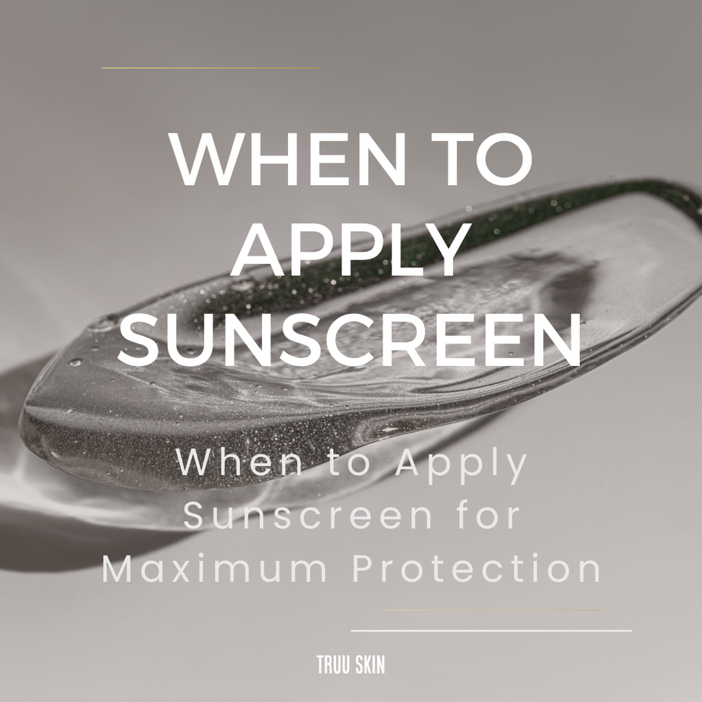 When to Apply Sunscreen in your Skincare Routine